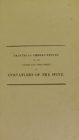 view Practical observations on the causes and treatment of curvatures of the spine, with ... directions for the physical culture of youth, as a means of preventing the disease ... and description of an apparatus for the correction of the deformity / [Samuel Hare].