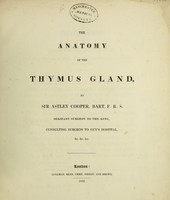 view The anatomy of the thymus gland / By Sir Astley Cooper, bart.