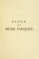 view Éloge de Henri Fouquet. Prononcé dans la séance publique de l'Ecole de médecine de Montpellier, le 11 novembre 1807 / [C.L. Dumas].