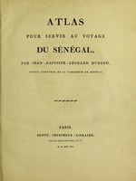 view Voyage au Sénégal. Fait dans les années 1785 et 1786, contenant la description historique, philosophique et politique des établissemens et du commerce des Européens dans les mers de l'Océan atlantique, depuis le Cap-Blanc jusqu'à la rivière de Serra-Léone inclusivement ... avec un atlas de 44 planches et cartes / [Jean Baptiste Léonard Durand].