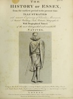 view The history of Essex, from the earliest period to the present time / Illustrated with accurate engravings of churches, monuments, ancient buildings, seals, portraits, autographs, &c. With biographical notices of the most distinguished and remarkable natives.