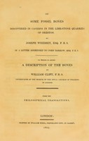 view On some fossil bones discovered in caverns in the lime-stone quarries of Oreston ... / To which is added a description of the bones by W. Clift.