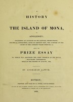 view A history of the island of Mona, or Anglesey ... Being the prize essay to which was adjudged the first premium at the Royal Beaumaris Eisteddfod ... 1832 / [Angharad Llwyd].