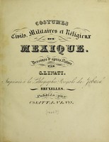 view Costumes civils, militaires et réligieux du Mexique. Dessinés d'après nature / [Claudio Linati].