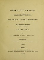 view Obstetric tables: comprising graphic illustrations, with descriptions and practical remarks. Exhibiting on dissected plates many important subjects in midwifery / [G. Spratt].