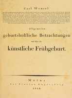 view Allgemeine geburtshülfliche Betrachtungen und über die künstliche Frühgeburt / [Karl Wenzel].