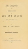 view Arts, antiquities, and chronology of ancient Egypt: from observations in 1839 / By George H. Wathen.