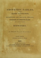 view Obstetric tables: comprising graphic illustrations, with descriptions and practical remarks; exhibiting on dissected plates many important subjects in midwifery. / By G. Spratt, surgeon-accoucheur.