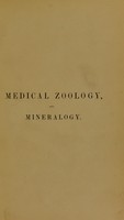 view Medical zoology and mineralogy. Or, Illustrations and descriptions of the animals and minerals employed in medicine and of the preparations derived from them : including also an account of animal and mineral poisons ... / By John Stephenson.