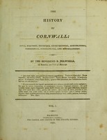 view The history of Cornwall: civil, military, religious, architectural, agricultural, commercial, biographical, and miscellaneous / [Richard Polwhele].