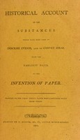 view Historical account of the substances which have been used to describe events, and to convey ideas, from the earliest date, to the invention of paper. Printed on the first useful paper manufactured soley [sic] from straw / [Anon].