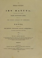 view The travels of Ibn Batūta; / translated from the abridged Arabic manuscript copies preserved in the Public Library of Cambridge. With notes, illustrative of the history, geography, botany, antiquities, &c. occurring throughout the work. By the Rev. Samuel Lee.