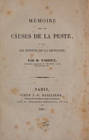 view Mémoires sur les causes de la peste, et sur les moyens de la détruire / [Etienne Pariset].