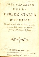 view Idea generale della febbre gialla d'America / E degli autori che ne hanno parlato estratta dalle opere del Dottor Dreyssig dall'originale tedesco.