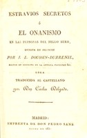 view Estravios secretos o el onanismo en las personas del bello sexo ... / Obra traducida al castellano por Don Carlos Delgado.