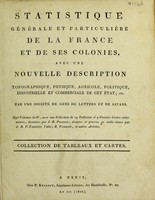 view Statistique générale et particulière de la France et de ses colonies ... / Par une société de gens de lettres et de savans ... Collection de tableaux et cartes. [Anon].