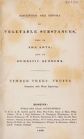 view A description and history of vegetable substances, used in the arts, and in domestic economy. Timber trees: fruits / [By Robert Mudie].