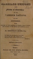 view Marriage customs and modes of courtship of the various nations of the universe. With remarks on the condition of women, Penn's maxims, and counsel to the single and married, &c, &c / by Theophilus Moore, esq.