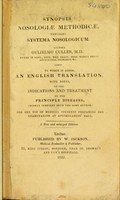 view Synopsis nosologiae methodicae. To which is added an English translation with notes of the indications and treatment of the principle [sic] diseases / [William Cullen].