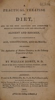 view A practical treatise on diet and on the most salutary and agreeable means of supporting life and health by aliment and regimen ... and including the application of modern chemistry to the culinary preparation of food / By William Nisbet.