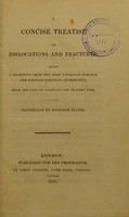 view A concise treatise on dislocations and fractures / Being a selection from the most approved foreign and English surgical authorities, from the days of Celsus to the present time.