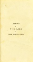 view Memoir of the life and writings of John Gordon. M.D., F.R.S.E., late lecturer on anatomy and physiology in Edinburgh / by Daniel Ellis, F.R.S.E.