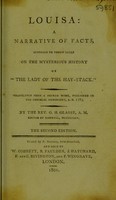 view Louisa: a narrative of facts, supposed to throw light on the mysterious history of 'The lady of the hay-stack' / Translated from a French work ['L'inconnue, histoire véritable'] ... By G.H. Glasse. [Postscript].