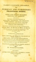 view Clarke's complete cellarman. The publican and innkeeper's practical guide / [William Clarke].