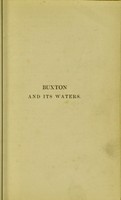 view Buxton and its waters: an analytical account of their medicinal properties, and general effects / [William Henry Robertson].