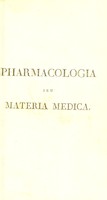 view Pharmacologia seu materia medica exhibens cognitionem medicamentorum simplicium analyticam / auctore F. Swediaur.