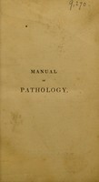 view Manual of pathology. Containing the symptoms, diagnosis, and morbid characters of diseases: together with an exposition of the different methods of examination, applicable to affections of the head, chest, & abdomen / Translated, with notes and additions, by Jones Quain.