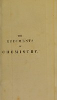 view The rudiments of chemistry. Illustrated by experiments, and copper-plate engravings of chemical apparatus / by Samuel Parkes.
