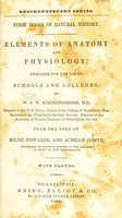 view First books of natural history. Elements of anatomy and physiology: prepared for the use of schools and colleges / by W.S.W. Ruschenberger. From the text of Milne Edwards and Achille Comte.