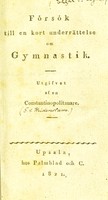 view Försök till en kort underrättelse om gymnastik / Utgifvet af en Constantinopolitanare [i.e. G. von Heidenstam].