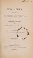 view Medical ethics; or, a code of institutes and precepts, adapted to the professional conduct of physicians and surgeons ... / [Thomas Percival].