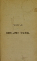 view The principles of ophthalmic surgery, being an introduction to a knowledge of the structure, functions, and diseases of the eye; embracing new views of the physiology of the organ of vision / By John Walker.