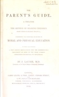 view The parent's guide. A treatise on the method of rearing children from their earliest infancy ... To which are attached a few simple regulations for the homoeopathic treatment of some of the more common affections incidental to childhood / [Joseph Laurie].