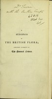 view A synopsis of the British flora; arranged according to the natural orders: [Vol.1] containing Vasculares, or flowering plants / [John Lindley].