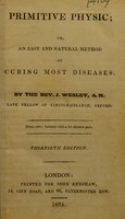 view Primitive physick: or, an easy and natural method of curing most diseases / By J. Wesley.