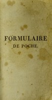 view Formulaire de poche, ou recueil des formules les plus usitées dans la pratique de la médicale. Contenant la classification des différens médicamens simples, avec l'indication de leurs préparations et de leurs doses, d'après le nouveau Codex de Paris / [Achille Richard].