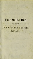 view Formulaire pratique des hôpitaux civils de Paris, ou recueil des prescriptions médicamenteuses ... avec des notes ... et des considérations générales sur chaque hôpital, sur le genre d'affections auquel il est spécialement destiné, et sur la doctrine des praticiens qui le dirigent / [F.-S Ratier].