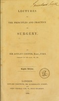 view Lectures on the principles and practice of surgery, as delivered in the theatre of St. Thomas's Hospital / [Sir Astley Cooper].