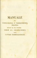 view Manuale di tossicologia e tossicoscopia pratica seguito da una succinta igiene sul cholera-morbus, ossia tavole tossicologiche / [Anon].