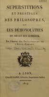 view Superstitions et prestiges des philosophes, ou les démonolâtres du siecle des lumières / Par l'auteur des Précurseurs de l'ante-Christ [J. Wendel-Wurtz].