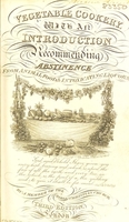 view Vegetable cookery, with an introduction recommending abstinence from animal foods, and intoxicating liquors ... / By a member of the Bible Christian Church.