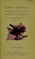 view The marine botanist; an introduction to ... algology, containing descriptions of ... British sea-weeds / [Isabella Gifford].