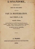 view L'onanisme; ou dissertation physique sur les maladies produites par la masturbation / [S.A.D. Tissot] ; traduit du Latin.