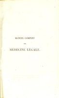 view Manuel complet de médecine légale, considérée dans ses rapports avec la législation actuelle ... / [Charles-Emmanuel Sédillot].