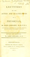 view Lectures on the duties and qualifications of a physician / Revised and corrected by James Gregory.