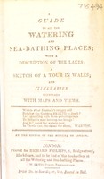 view A guide to all the watering and sea-bathing places; with a description of the lakes; a sketch of a tour in Wales; and ... intineraries ... / By the editor of The picture of London [i.e. J. Feltham].